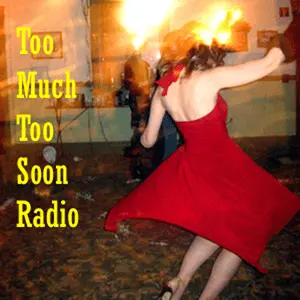 Too Much Too Soon Radio